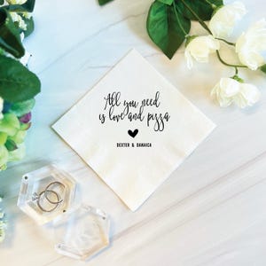 All You Need Is Love and Pizza - Wedding Napkins, Rehearsal Dinner, Engagement Party, Custom Bar Napkins, Custom Wedding Napkins