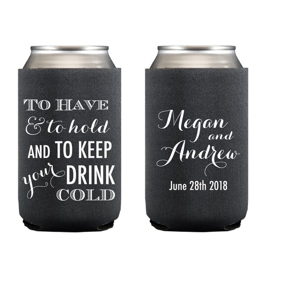 To Have and To Hold and To Keep Your Drink Cold Beer Can Holder