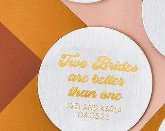 Two Brides Are Better Than One - Gay Wedding Reception Coasters, Foil Stamped Coasters, Bridal Shower Drink Coaster, Rehearsal Dinner