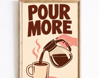 Pour More Coffee Wall Art, Funny Coffee Quote Print, Retro Kitchen Decor, Vintage Coffee Poster, Coffee Lover Artwork
