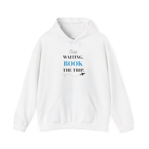 Stop Waiting Book the Trip Hoodie | Travel Quote, Airplane Graphic