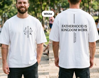 Custom Name Fatherhood Is Kingdom Work Shirt, Proverbs 22:6 Faith Based Fathers Day Gift for Men, Personalized Christian Dad Tee, Unisex Tee