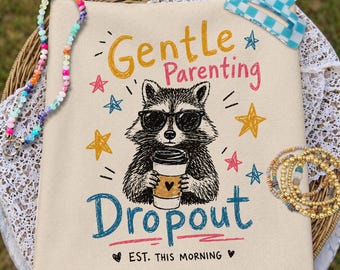 Gentle Parenting Dropout PNG, Funny Mom, Tired Parent Humor Design, Shirt Sublimation Designs Mom Life png, Trendy Mom Design, Raccoon png