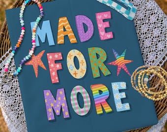Made For More PNG, Doodle PNG, Graphic Tee PNG, Spring Png, Girly Png, Trendy Png, Catch Phrase Png, Boutique Png, Hand Lettered Png