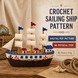 May include: A crochet sailing ship with a dark brown hull, white upper deck, and cream-colored sails. The ship features blue flags, red life rings, and small structures. Text reads: CROCHET SAILING SHIP PATTERN, DIGITAL PDF PATTERN, NO PHYSICAL ITEM.