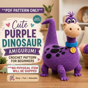 May include: A purple crochet dinosaur amigurumi with black spots, a beige snout, and a blue collar with a yellow letter D tag. The text reads: **PDF PATTERN ONLY**, Cute PURPLE DINOSAUR AMIGURUMI, CROCHET PATTERN FOR BEGINNERS, **NO PHYSICAL ITEM WILL BE SHIPPED**.