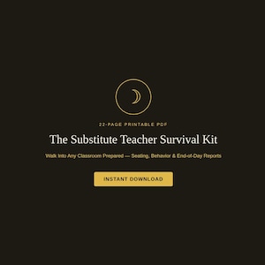 May include: A dark brown digital graphic featuring a gold crescent moon icon above the text 22-PAGE PRINTABLE PDF, The Substitute Teacher Survival Kit, Walk Into Any Classroom Prepared — Seating, Behavior & End-of-Day Reports, and a gold button labeled INSTANT DOWNLOAD.