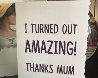 Thanks Mum, I turned out amazing, Happy Mother's Day [ mom / mum ]