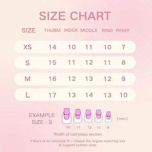 May include: A pink size chart for press-on nails with the title SIZE CHART. It lists sizes XS, S, M, and L with corresponding measurements in millimeters for thumb, index, middle, ring, and pinky fingers. Includes an example size S diagram.