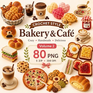 May include: A collection of crochet-style bakery and cafe items including bread, pastries, coffee, pizza, and sandwiches. The central text reads "CROCHET STYLE Bakery & Café Cozy • Handmade • Delicious Volume 2 80 PNG 5 ZIP • 300 DPI".