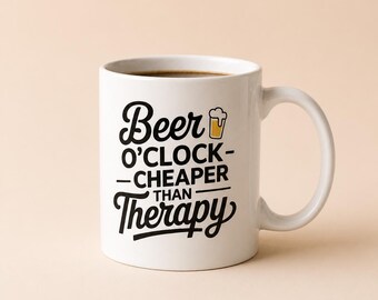 Beer O’Clock Cheaper Than Therapy Mug – Funny Beer Lover Gift, Coworker Humor Cup