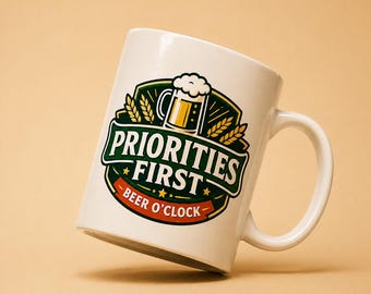 Beer O’Clock Mug – Priorities First Funny Beer Lover Gift, Brewery Humor Coffee Cup