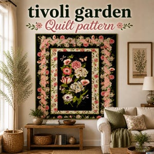 May include: A large quilt with a floral design, featuring pink, white, and red flowers on a black background. The quilt is framed with a pink and floral border. The words "tivoli garden quilt pattern" are at the top.