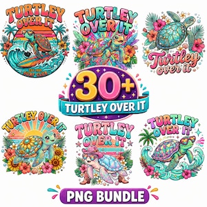 May include: A digital graphic collection featuring six colorful sea turtle illustrations with the text Turtley Over It, plus a central badge displaying 30+ Turtley Over It and a bottom banner labeled PNG BUNDLE, all in vibrant tropical colors.