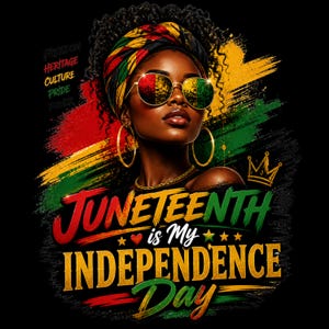 Peut inclure: Une illustration graphique montrant une personne portant un foulard et des lunettes de soleil aux couleurs rouge, jaune et verte. Le texte indique : Freedom, Heritage, Culture, Pride, Power, et Juneteenth is My Independence Day avec une couronne.