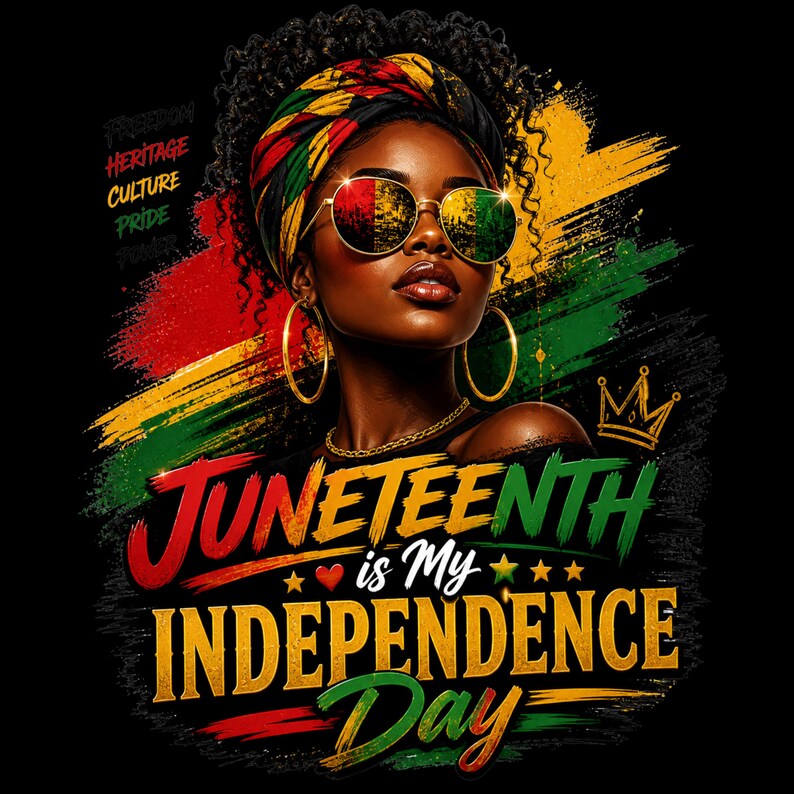 Peut inclure: Une illustration graphique montrant une personne portant un foulard et des lunettes de soleil aux couleurs rouge, jaune et verte. Le texte indique : Freedom, Heritage, Culture, Pride, Power, et Juneteenth is My Independence Day avec une couronne.