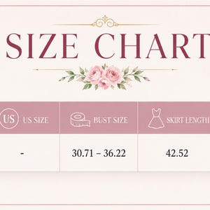 May include: A size chart graphic with a light pink background and floral accents. The table displays measurements in inches for One Size: bust size 30.71 - 36.22, skirt length 42.52, and waist size 23.62 - 31.50. The text includes SIZE CHART, US SIZE, BUST SIZE, SKIRT LENGTH, and WAIST SIZE.