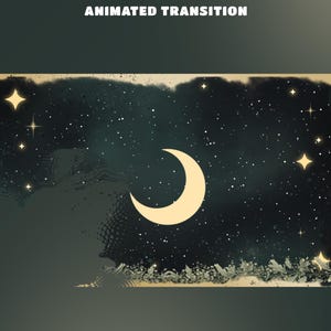 May include: A rectangular graphic featuring the text ANIMATED TRANSITION at the top. The central image displays a cream-colored crescent moon against a dark, starry night sky with a textured, distressed border and decorative foliage at the base.