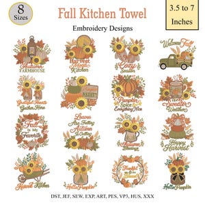 May include: A collection of sixteen fall-themed embroidery designs for kitchen towels, featuring pumpkins, sunflowers, leaves, and seasonal text. The designs range from 3.5 to 7 inches in size and are available in file formats including DST, JEF, SEW, EXP, ART, PES, VP3, HUS, and XXX.