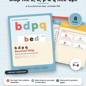 May include: A printable PDF educational resource titled Brave Little Readers Stop the b, d, p & q mix-ups. The document features colorful letters, the bed trick mnemonic, practice pages, and posters for children ages 5-8 to help with letter reversals.