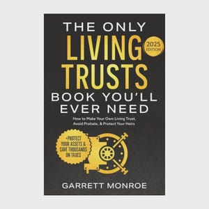 May include: A book titled "THE ONLY LIVING TRUSTS BOOK YOU'LL EVER NEED" with the 2025 edition. The cover is black with gold lettering and a gold illustration of a vault. The book promises to help readers make their own living trust, avoid probate, and protect their heirs.