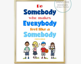 Be Somebody who makes Everybody feel like a Somebody poster