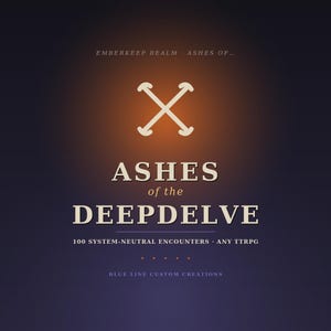 Ashes of the Deepdelve (Vol 7)- 100 System-Neutral RPG Encounters & Discoveries | Deepdelve Dungeon Master Toolkit | Printable PDF