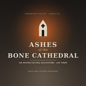Ashes of the Bone Cathedral — 100 System-Neutral RPG Encounters & Discoveries | Bone Cathedral Dungeon Master Toolkit | Printable PDF