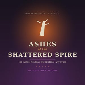 Ashes of the Shattered Spire — 100 System-Neutral RPG Encounters & Discoveries | Shattered Spire Dungeon Master Toolkit | Printable PDF