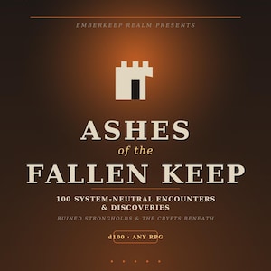 May include: A dark brown digital book cover titled Ashes of the Fallen Keep, 100 System-Neutral Encounters & Discoveries. It features a white castle icon, the text Emberkeep Realm Presents, d100 Any RPG, and Blue Line Custom Creations.