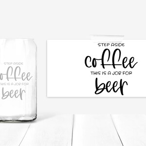 Custom 16oz Beer Can Glass (Job for Coffee)- Personalized, Etched Beer Can Glass, Engraved Beer Glass, Groomsman, Beer, Custom Logo, Wedding
