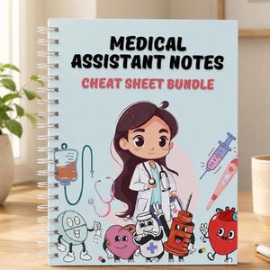 May include: A spiral-bound notebook with the text "MEDICAL ASSISTANT NOTES CHEAT SHEET BUNDLE" on the cover. The cover features a cartoon illustration of a medical professional and medical-themed cartoon characters. The notebook is on a wooden desk.