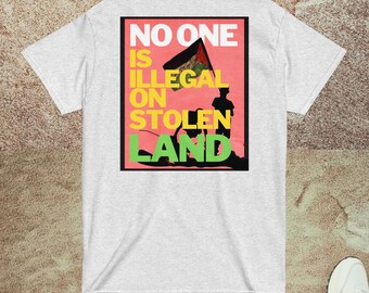 T-Shirt No One Is Illegal On Stolen Land ·  Vêtement Décolonial Palestine ·  Cadeau Résistance Anticoloniale
