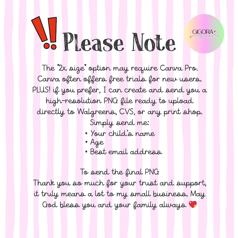 May include: A digital information graphic with a light pink and white vertical striped background. It features the text Please Note, a Gigora Banners logo, and instructions regarding Canva Pro, custom PNG file creation, and required customer details.