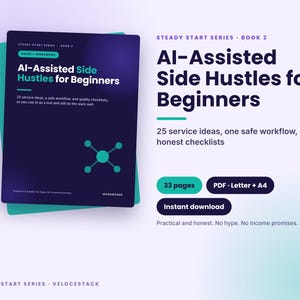 May include: A digital guide and workbook titled AI-Assisted Side Hustles for Beginners, part of the Steady Start Series. The cover is dark blue with teal accents, featuring a network icon, 33 pages, PDF format, and instant download text.