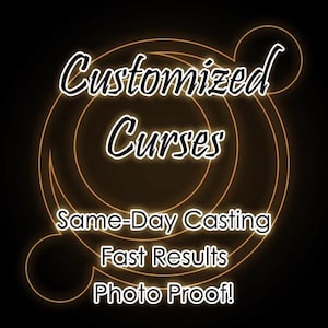May include: A black graphic design featuring the text Customized Curses, Same-Day Casting, Fast Results, and Photo Proof! in white lettering with a glowing orange outline. The background displays thin, concentric orange circular line art.