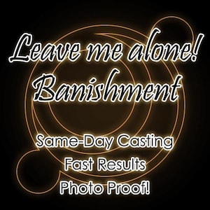 Könnte beinhalten: Eine schwarze Grafik mit dünnen, leuchtend orangefarbenen kreisförmigen Linien im Hintergrund. Der weiße Text lautet: Leave me alone! Banishment, Same-Day Casting, Fast Results, Photo Proof! Das Design hat eine dunkle, kontrastreiche Optik.