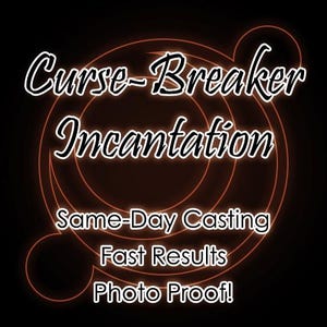 May include: A black graphic design featuring glowing orange concentric circles and the white text Curse-Breaker Incantation, Same-Day Casting, Fast Results, and Photo Proof! The design uses a neon-style aesthetic against a dark background.