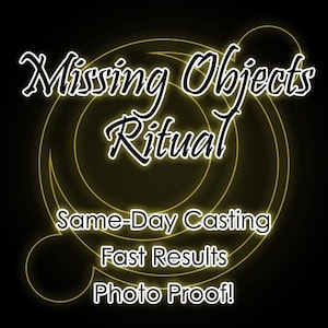 May include: Black background with a glowing yellow circular design. The text reads "Missing Objects Ritual" in a stylized font. Additional text includes "Same-Day Casting," "Fast Results," and "Photo Proof!"