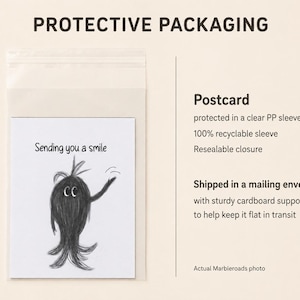 May include: A white postcard featuring a black sketch of a whimsical creature with the text Sending you a smile, enclosed in a clear resealable polypropylene sleeve. The text on the right describes the protective packaging and recyclable sleeve.