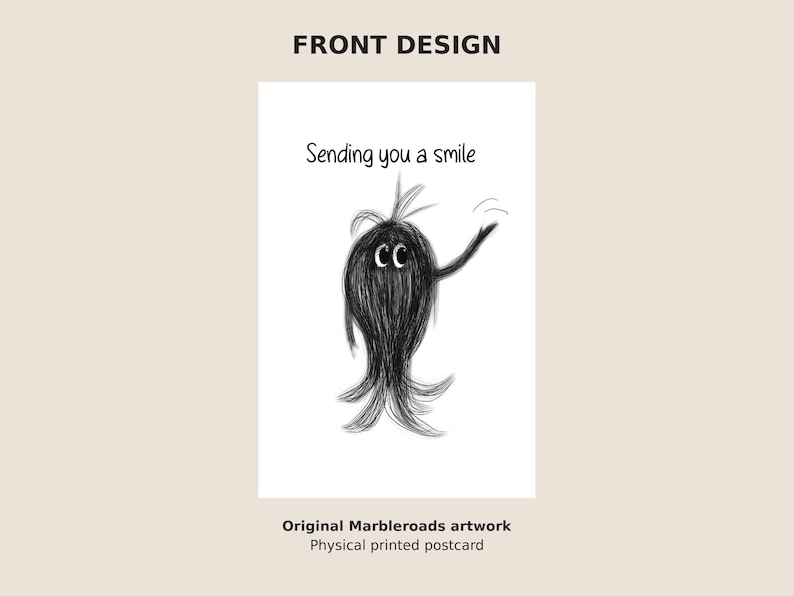 May include: A white postcard featuring a black sketch of a fuzzy, long-haired creature with large eyes waving one arm. Above the creature, the text reads, Sending you a smile. The design is centered on the card, which is labeled as original Marbleroads artwork.