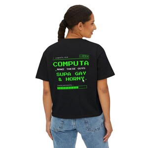 May include: A black t-shirt featuring a green pixelated computer interface graphic on the back. The text reads: computa.exe, COMPUTA, MAKE THESE GUYS SUPA GAY & HORNY, and loading personality with a progress bar. The design includes window icons.
