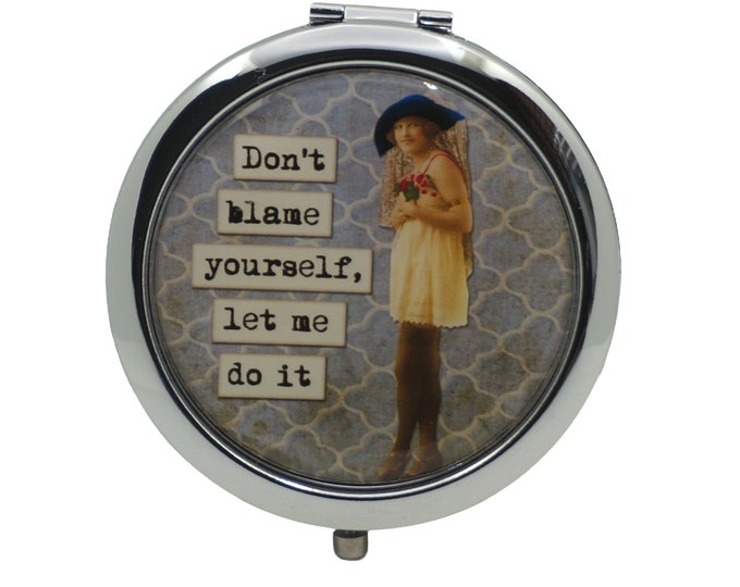 Humorous Compact Mirror, "Don't Blame Yourself", Handmade Purse Mirror
