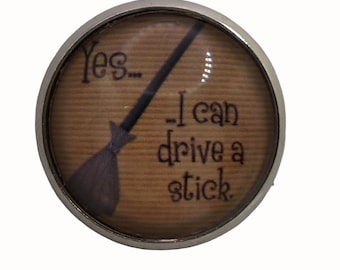 Yes...I can Drive a Stick, Witch,  Round Metal Brooch, Silver Plated, 2.5cm Brooch, Glass, Scarf Pin, Lapel Pin