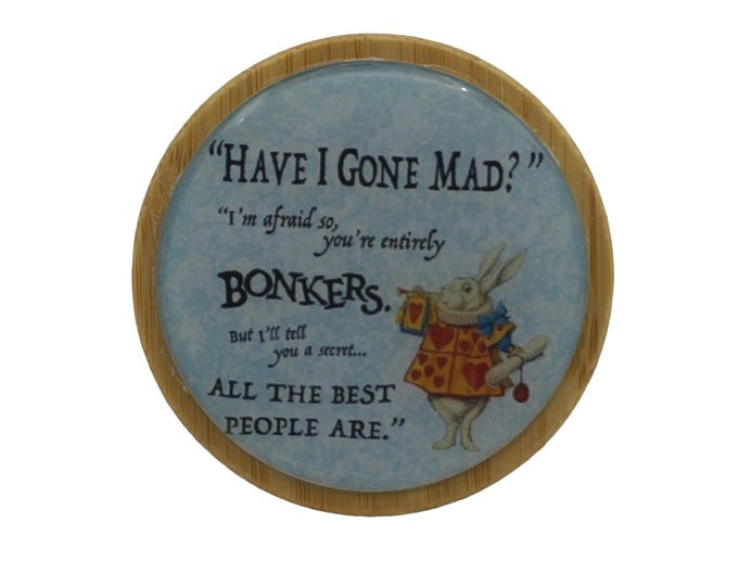 50ml Round Screw Top Bamboo Box, Alice in Wonderland, Have I gone mad..., Rabbit,  Wooden Box, Refillable Cosmetic Container, Jewellery Box