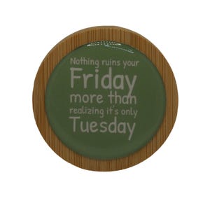 Nothing ruins your Friday more than Realizing... Magnetic Bottle Opener, Bamboo Bottle Opener, Fridge Magnet, Beer Bottle Magnetic Opener