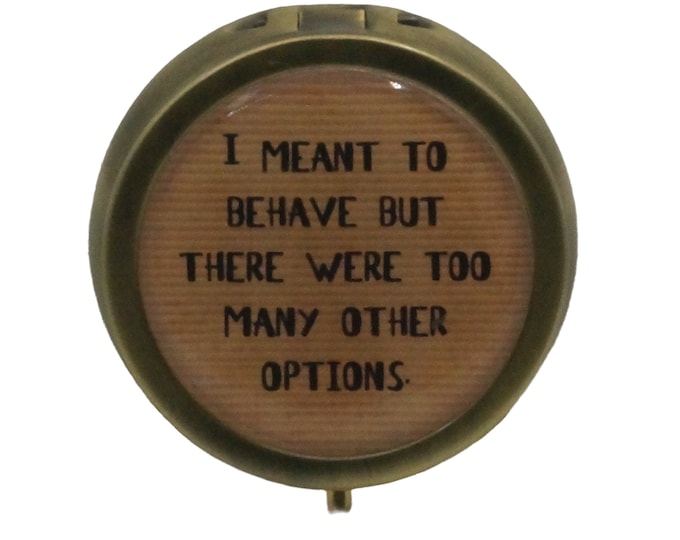 Humor, I, Meant to behave but there were too...... Pill Box, Medicine Case, Trinket Box, Earring Box, Mint Box, Metal Pill Box, Vintage