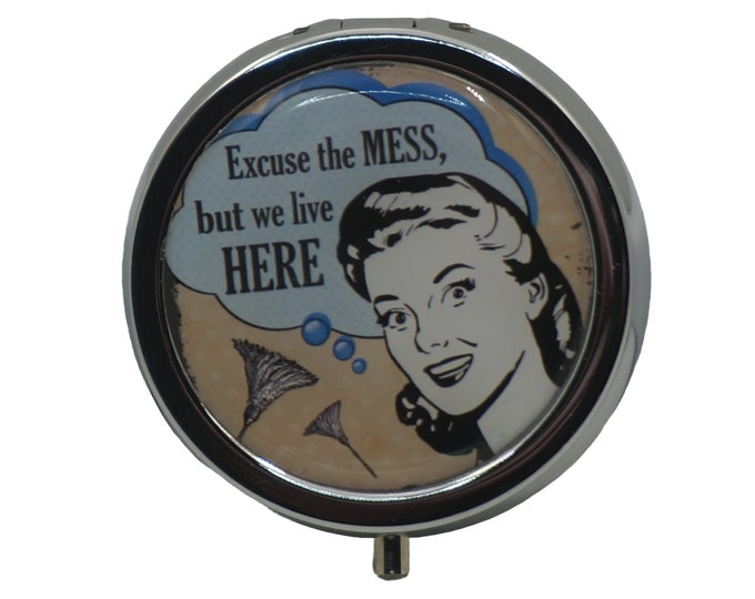 Excuse the Mess...., Housewives, Humor, Retro, Pill Box, Medicine Case, Trinket Box, Pill Case, Mint Box, Earring Box