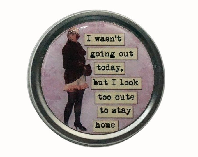 Humorous Storage Tin: "Too Cute To Stay Home" Keepsake Box