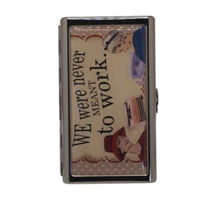Vintage Humor, We were never meant to work..., King Size Cigarette Case, Slim Cigarette Case, Metal Case, 100&#39;s, Slim Cigarettes